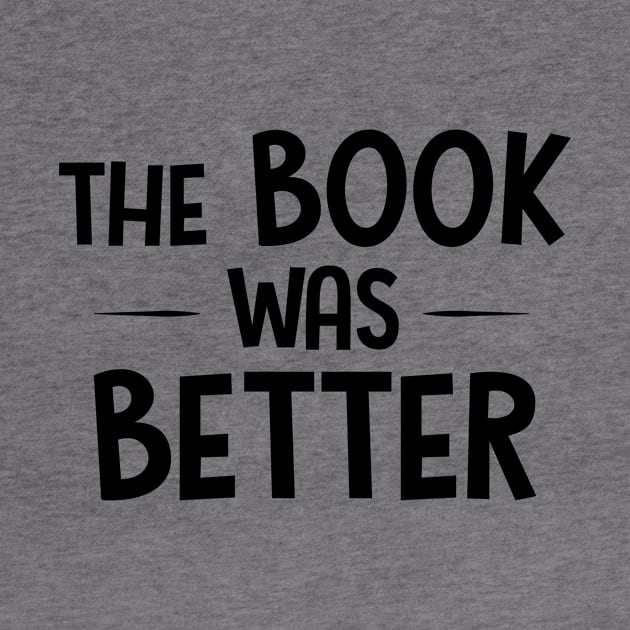 The Book Was Better by Shapwac12